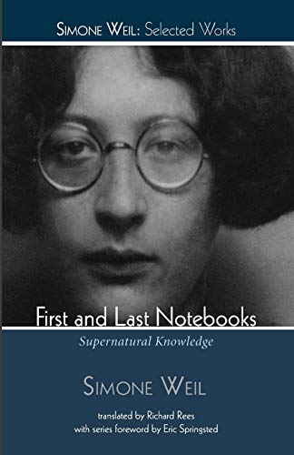 First And Last Notebooks, Supernatural Knowledge (Simone Weil, Selected Works)