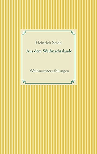 Aus dem Weihnachtslande: Weihnachterzählungen (Taschenbuch-Literatur-Klassiker)