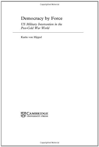 Democracy by Force: US Military Intervention in the Post-Cold War World (London School of Economics Mathematics)