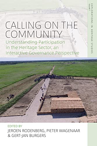 Calling on the Community: Understanding Participation in the Heritage Sector, an Interactive Governance Perspective (Explorations in Heritage Studies, 7)