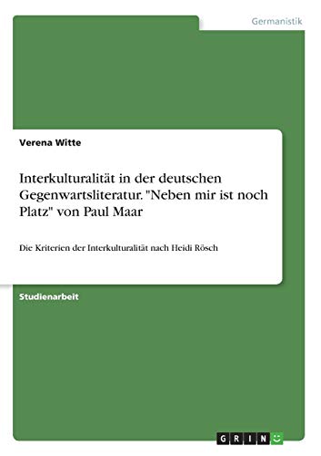 Interkulturalität in der deutschen Gegenwartsliteratur. Neben mir ist noch Platz von Paul Maar: Die Kriterien der Interkulturalität nach Heidi Rösch