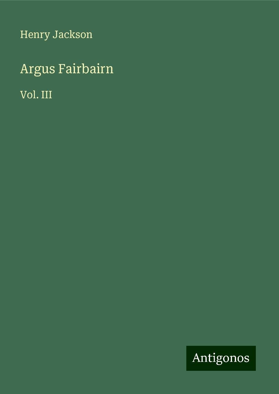 Argus Fairbairn: Vol. III