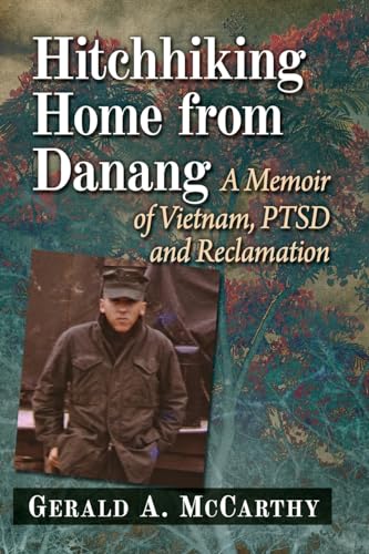 Hitchhiking Home from Danang: A Memoir of Vietnam, PTSD and Reclamation