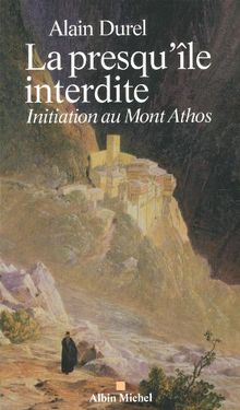 La presqu'île interdite : initiation au mont Athos