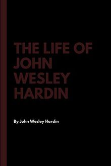 The Life of John Wesley Hardin