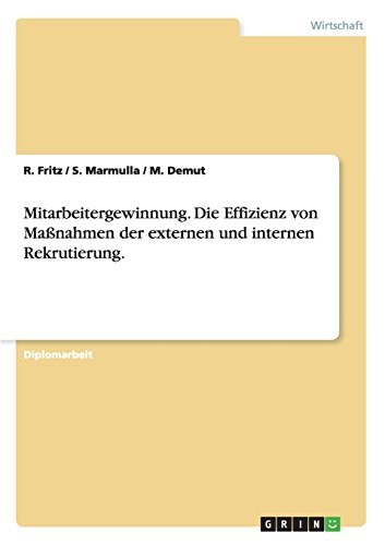 Mitarbeitergewinnung. Die Effizienz von Maßnahmen der externen und internen Rekrutierung