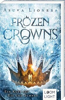 Ein Kuss aus Eis und Schnee (1) (Frozen Crowns, Band 1)