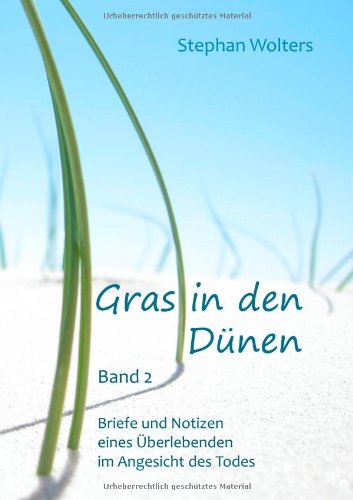 Gras in den Dünen - Band 2 - Briefe und Notizen eines Überlebenden im Angesicht des Todes