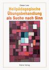 Heilpädagogische Übungsbehandlung als Suche nach Sinn