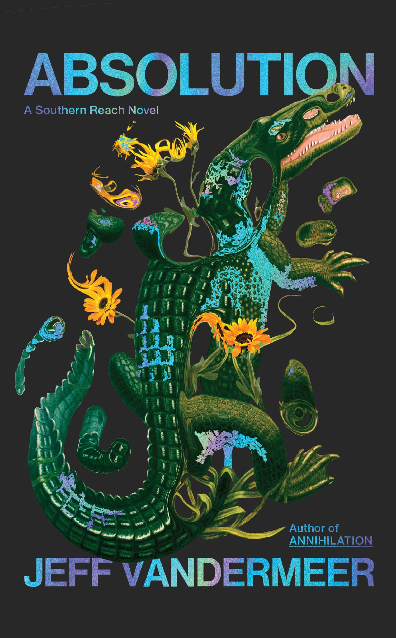 Jeff VanderMeer Absolution, The New Southern Reach Novel – A Thrilling Surprise And Final Foray Into Area X (Southern Reach, 4)