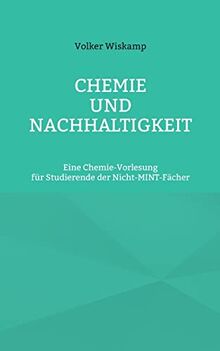 Chemie und Nachhaltigkeit: Eine Chemie-Vorlesung für Studierende der Nicht-MINT-Fächer