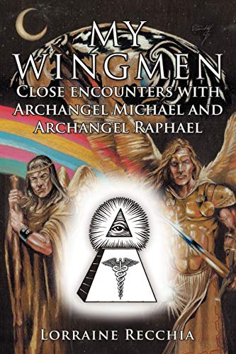 My Wingmen: Close encounters with Archangel Michael and Archangel Raphael