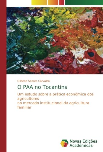 O PAA no Tocantins: Um estudo sobre a prática econômica dos agricultores no mercado institucional da agricultura familiar