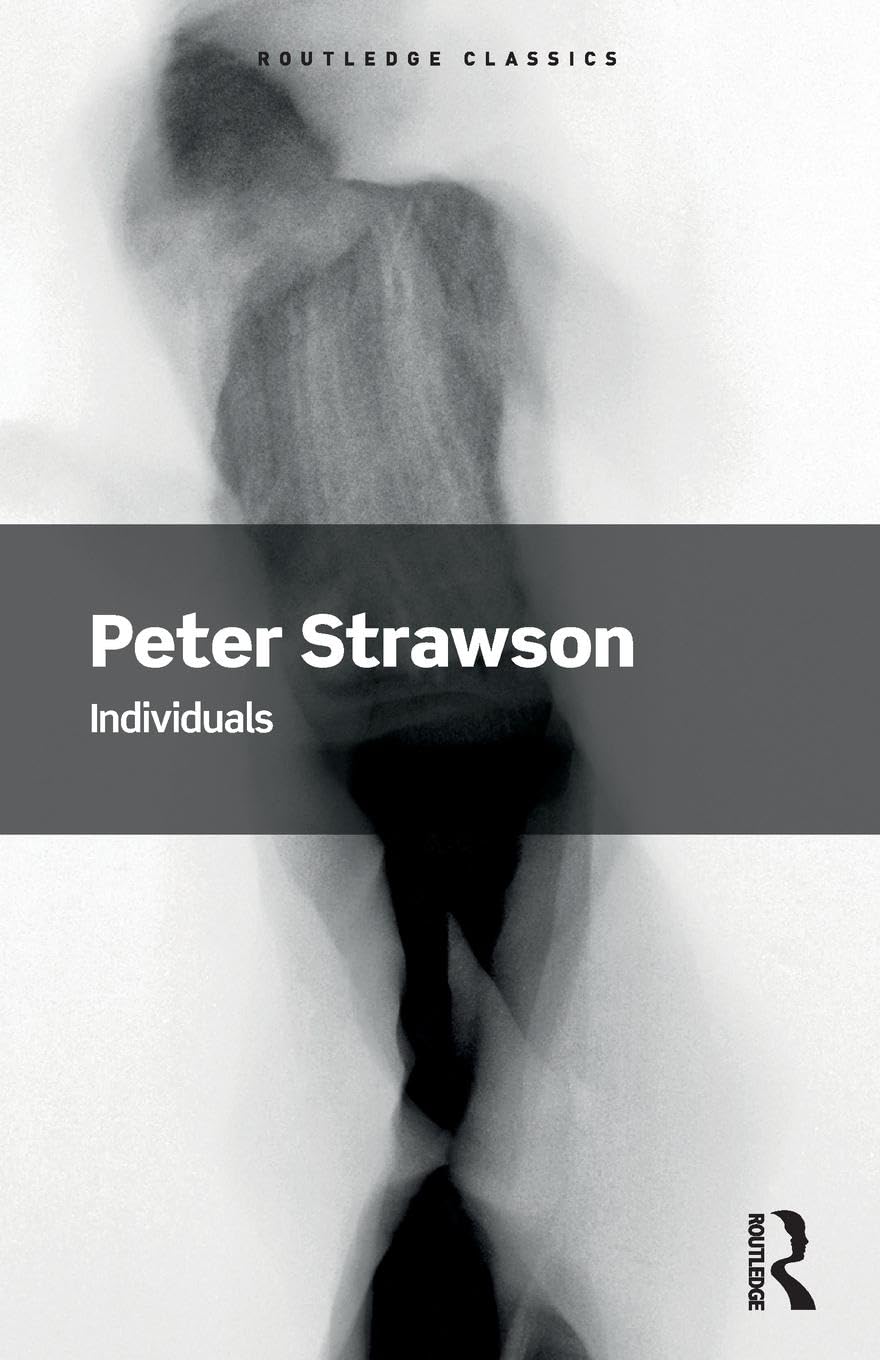 Individuals: An Essay in Descriptive Metaphysics (Routledge Classics)