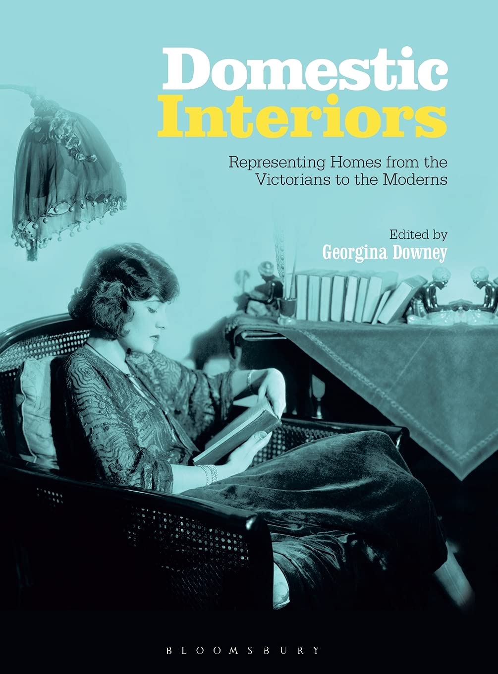Domestic Interiors: Representing Homes from the Victorians to the Moderns