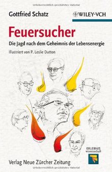 Feuersucher: Die Jagd nach dem Geheimnis der Lebensenergie (Erlebnis Wissenschaft)