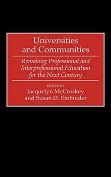 Universities and Communities: Remaking Professional and Interprofessional Education for the Next Century