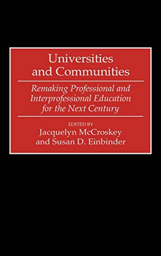 Universities and Communities: Remaking Professional and Interprofessional Education for the Next Century