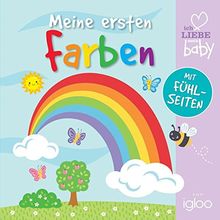 Meine ersten Farben: Mit Fühlseiten (I love my baby)