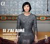 Sandrine Piau: Si j´ai aimé - Lieder