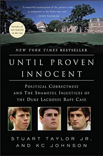 Stuart Taylor Until Proven Innocent, Political Correctness And The Shameful Injustices Of The Duke Lacrosse Rape Case