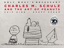 Only What's Necessary. 70th Anniversary Edition: Charles M. Schulz and the Art of Peanuts