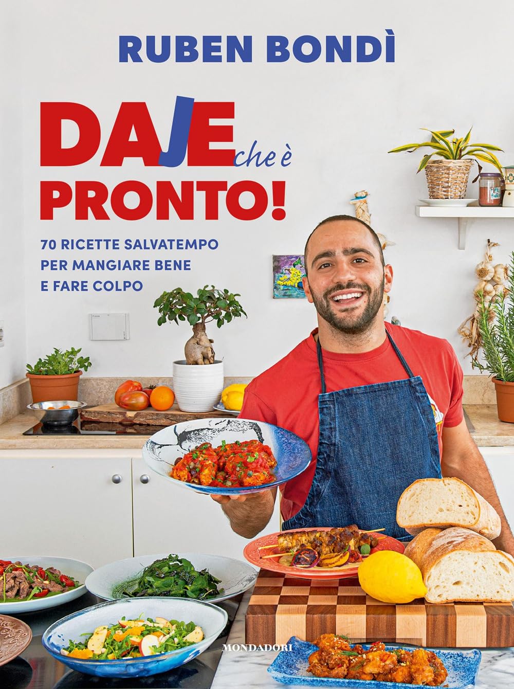 Daje che è pronto! 70 ricette salvatempo per mangiare bene e fare colpo (Varia)