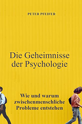 Die Geheimnisse der Psychologie: Wie und warum zwischenmenschliche Probleme entstehen