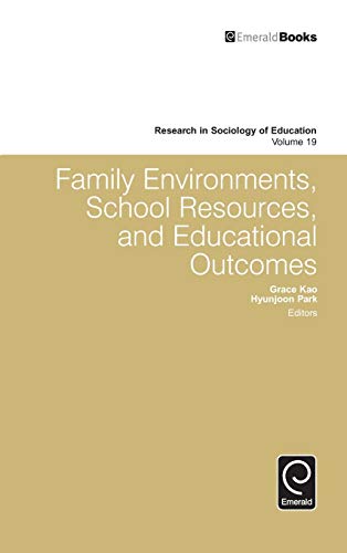 Family Environments, School Resources, and Educational Outcomes (Research in Sociology of Education, 19, Band 19)