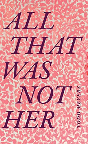 All That Was Not Her (Critical Global Health: Evidence, Efficacy, Ethnography)