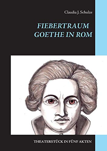 Fiebertraum: Goethe in Rom