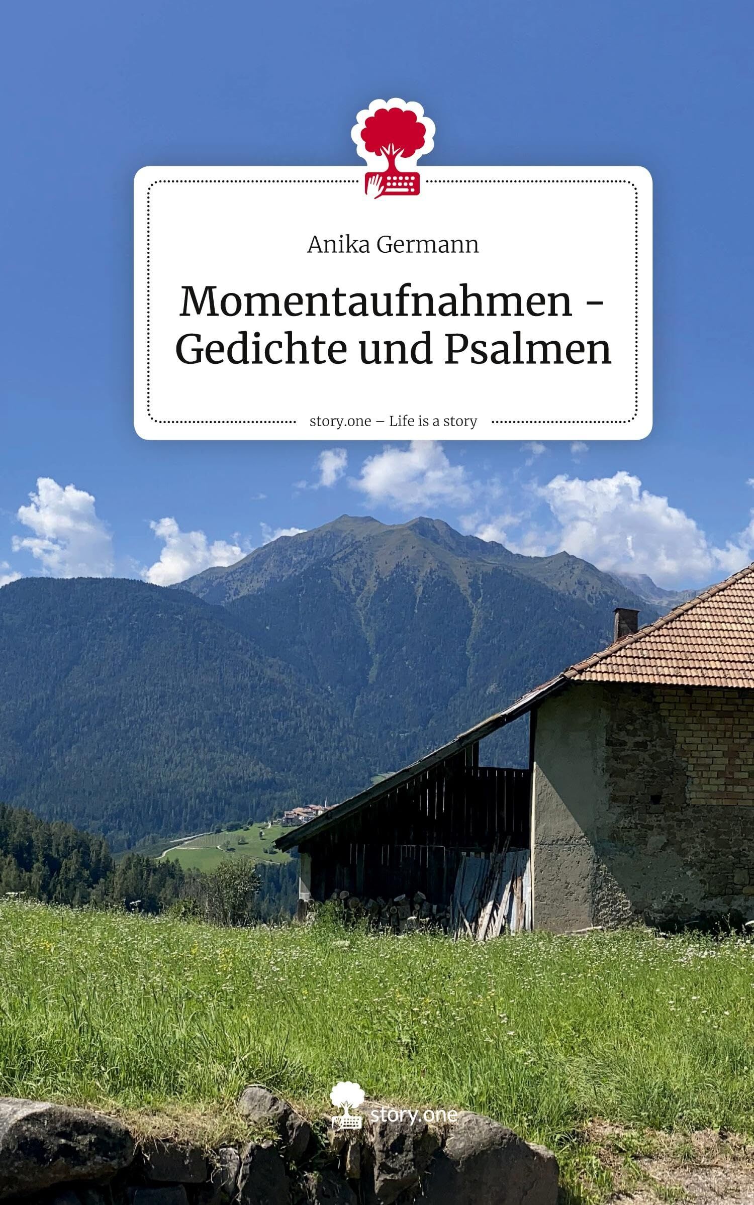 Momentaufnahmen - Gedichte und Psalmen. Life is a Story - story.one