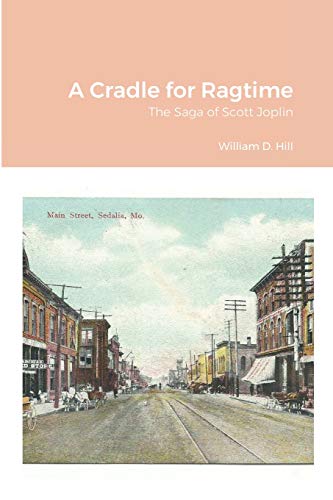 William Hill A Cradle For Ragtime, The Saga Of Scott Joplin