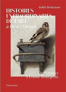 Histoires extraordinaires de l'art à l'hôtel Drouot : de Vermeer à Louise Bourgeois