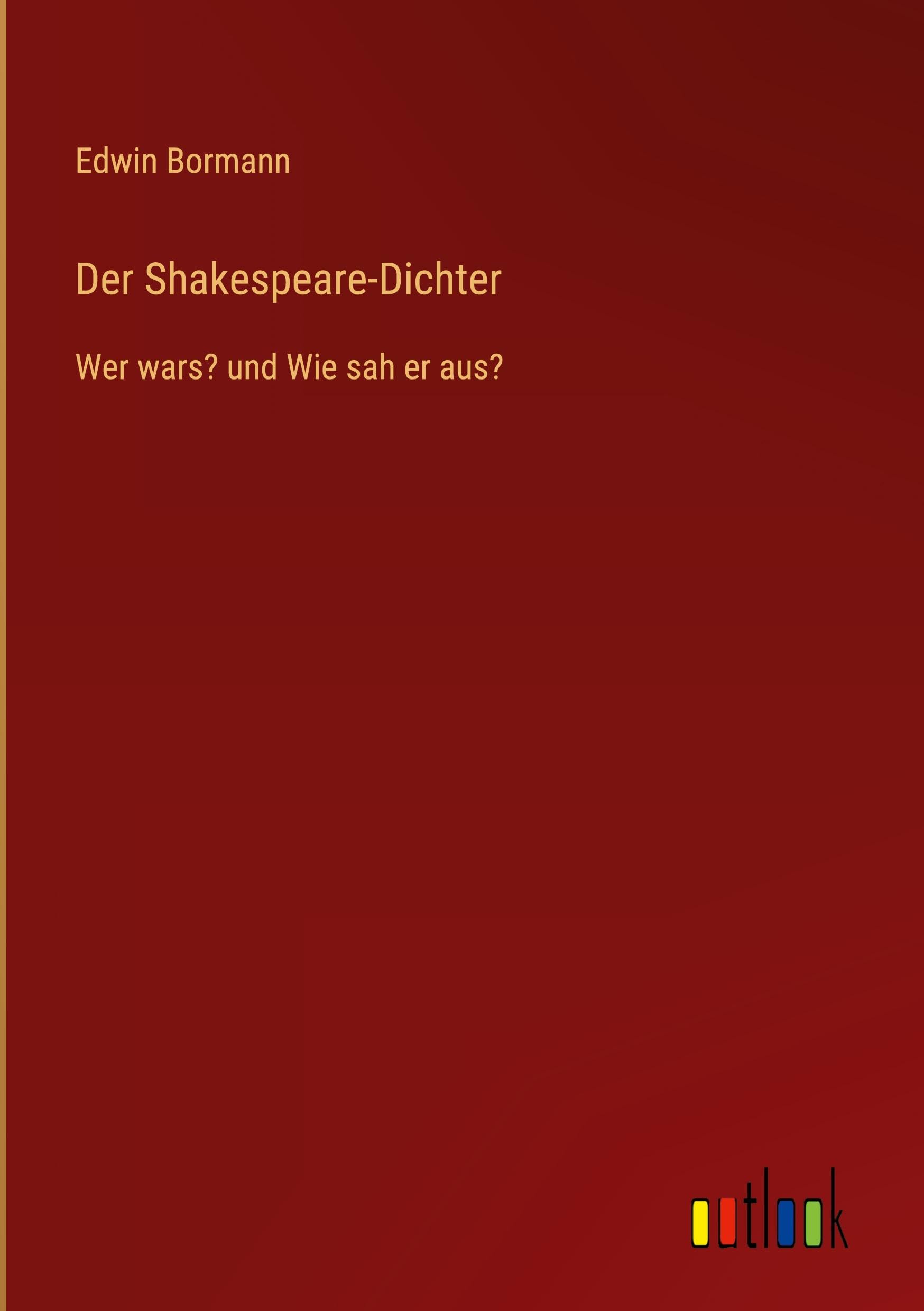Der Shakespeare-Dichter: Wer wars? und Wie sah er aus?