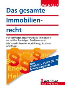 Das gesamte Immobilienrecht 2012: Für Vermieter, Hausverwalter, Immobilienvermittler, Bauträger, Baufinanzierer; Die Vorschriften für Ausbildung, Studium und Praxis