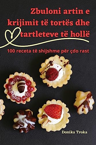 Zbuloni artin e krijimit të tortës dhe tartleteve të hollë