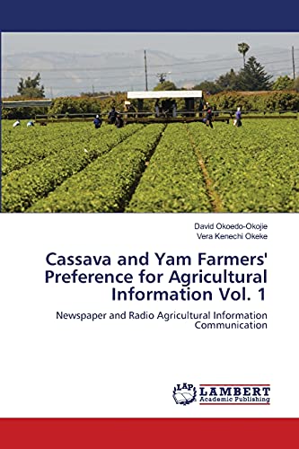 Cassava and Yam Farmers' Preference for Agricultural Information Vol. 1: Newspaper and Radio Agricultural Information Communication