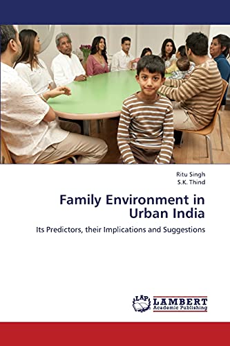 Family Environment in Urban India: Its Predictors, their Implications and Suggestions