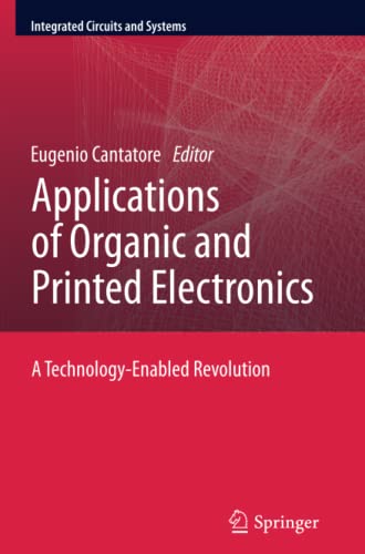 Applications of Organic and Printed Electronics: A Technology-Enabled Revolution (Integrated Circuits and Systems)