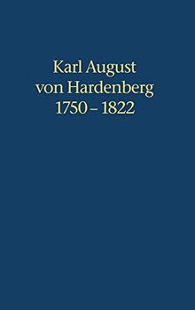 Karl August von Hardenberg 1750-1822: Tagebücher und autobiographische Aufzeichnungen (Deutsche Geschichtsquellen des 19. und 20. Jahrhunderts, 59, Band 59)