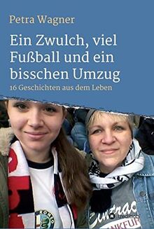 Ein Zwulch, viel Fußball und ein bisschen Umzug: 16 Geschichten aus dem Leben