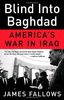 Blind Into Baghdad: America's War in Iraq