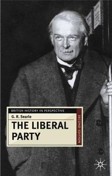 The Liberal Party: Triumph and Disintegration, 1886-1929 (British History in Perspective)