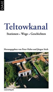 Teltowkanal: Stationen. Wege. Geschichten