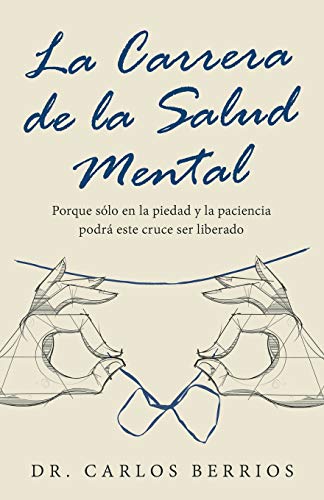 La Carrera de la Salud Mental: Porque sólo en la piedad y la paciencia podrá este cruce ser liberado