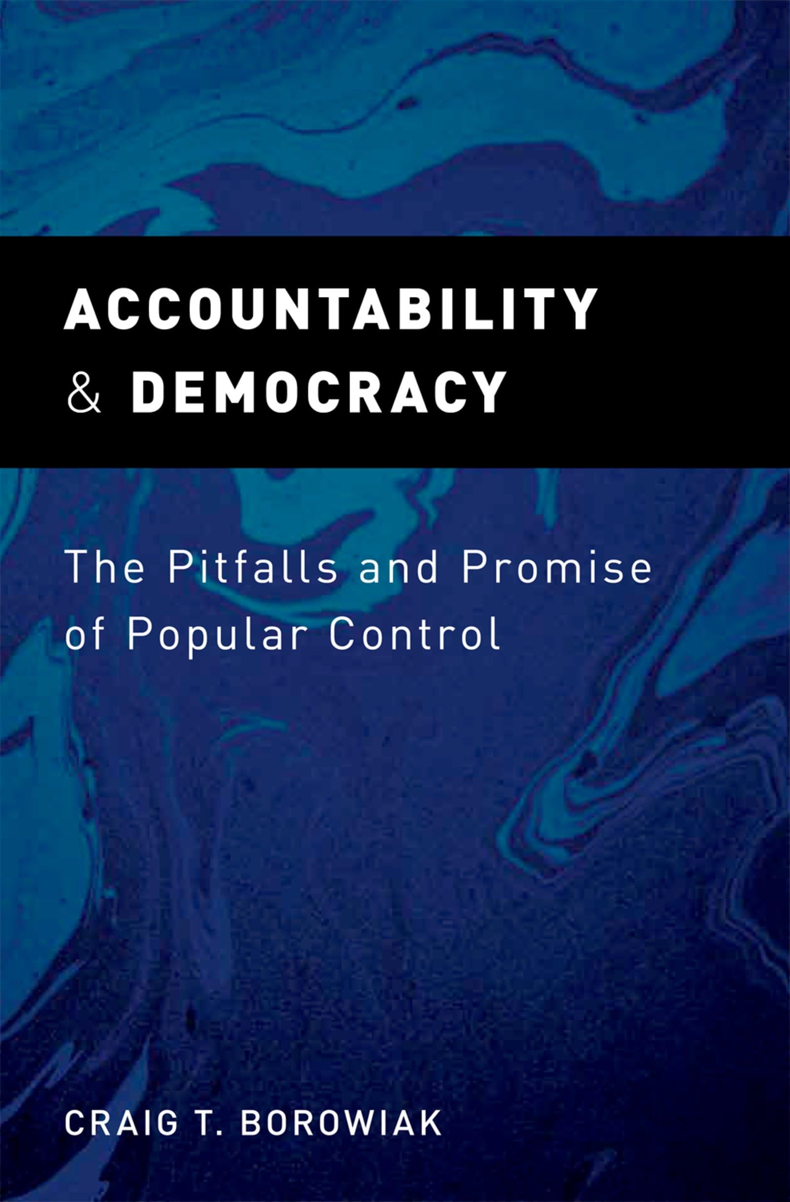 Accountability and Democracy: The Pitfalls and Promise of Popular Control