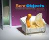 Bent Objects: The Secret Life of Everyday Things