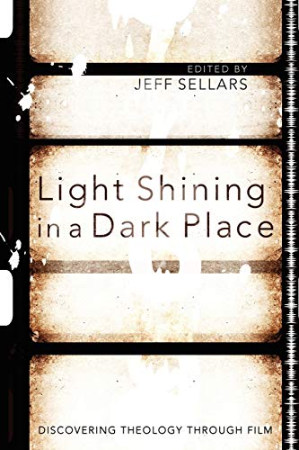 Light Shining in a Dark Place: Discovering Theology through Film