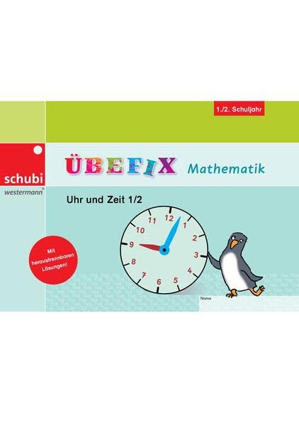 Selbstlernhefte Mathematik: Übefix Mathematik Uhrzeit 1 (AT): Uhr und Zeit 1/2 (Übefix Mathematik: Lehrwerksunabhängige Selbstlernhefte)
